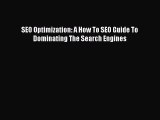 Read SEO Optimization: A How To SEO Guide To Dominating The Search Engines Ebook Free