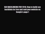 Read SEO BACKLINKING FOR 2016: How to build seo backlinks for free and rank your website on