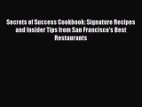 [PDF] Secrets of Success Cookbook: Signature Recipes and Insider Tips from San Francisco's