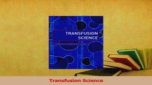 Read  Transfusion Science Ebook Free