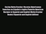 [Read PDF] Cocina Betty Crocker: Recetas Americanas Favoritas en Español e Inglés/Favorite