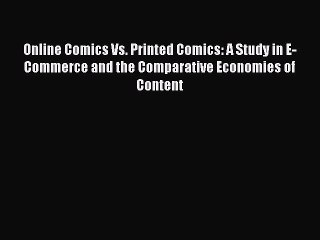 [PDF] Online Comics Vs. Printed Comics: A Study in E-Commerce and the Comparative Economies