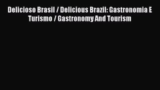 [PDF] Delicioso Brasil / Delicious Brazil: Gastronomia E Turismo / Gastronomy And Tourism Free