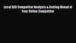 Download Local SEO Competitor Analysis & Getting Ahead of Your Online Competitor PDF Free