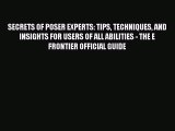 [PDF] SECRETS OF POSER EXPERTS: TIPS TECHNIQUES AND INSIGHTS FOR USERS OF ALL ABILITIES - THE