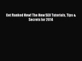 Download Get Ranked Now! The New SEO Tutorials Tips & Secrets for 2014 PDF Online