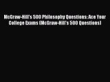 Read McGraw-Hill's 500 Philosophy Questions: Ace Your College Exams (McGraw-Hill's 500 Questions)