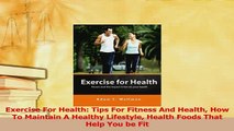 Download  Exercise For Health Tips For Fitness And Health How To Maintain A Healthy Lifestyle PDF Free