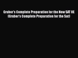 Read Gruber's Complete Preparation for the New SAT 8E (Gruber's Complete Preparation for the