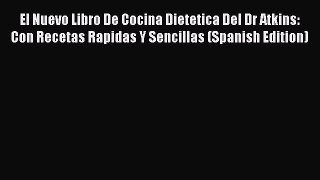 PDF El Nuevo Libro De Cocina Dietetica Del Dr Atkins: Con Recetas Rapidas Y Sencillas (Spanish