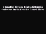 PDF El Nuevo Libro De Cocina Dietetica Del Dr Atkins: Con Recetas Rapidas Y Sencillas (Spanish
