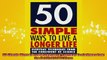 READ book  50 Simple Ways to Live a Longer Life Everyday Techniques from the Forefront of Science Full EBook