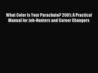 Read What Color Is Your Parachute? 2001: A Practical Manual for Job-Hunters and Career Changers
