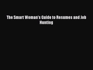 Read The Smart Woman's Guide to Resumes and Job Hunting PDF Online