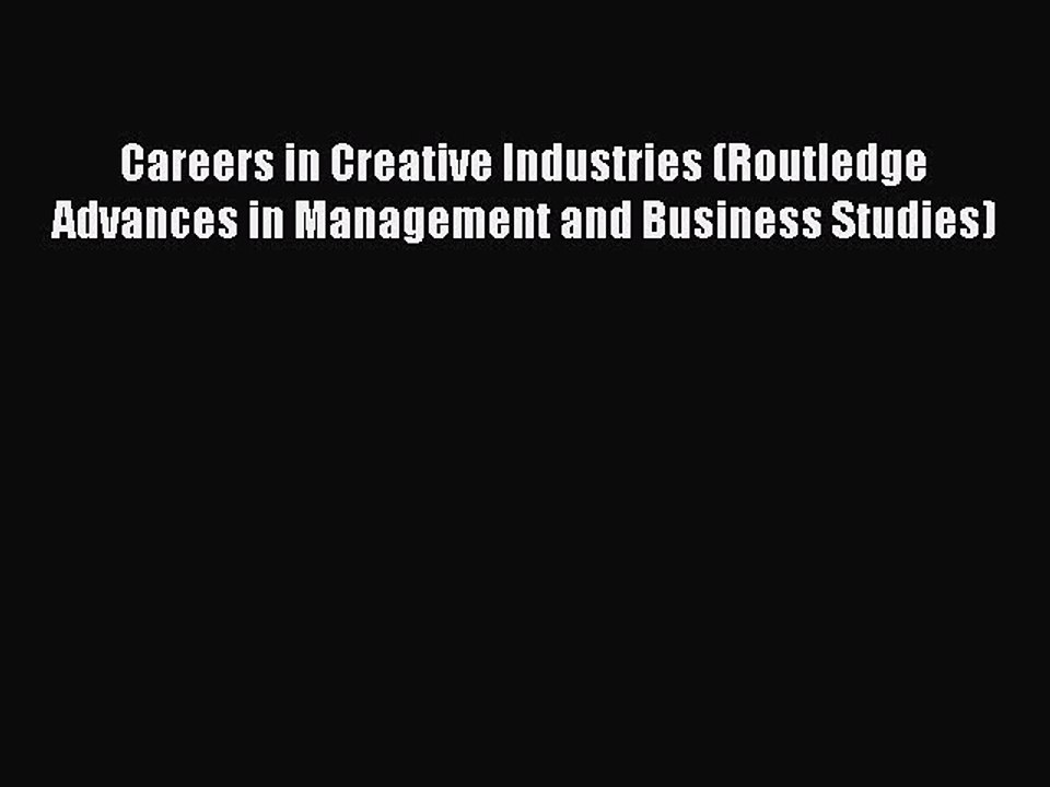 Read Careers in Creative Industries (Routledge Advances in Management and Business Studies)