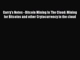 [PDF] Garry's Notes - Bitcoin Mining In The Cloud: Mining for Bitcoins and other Crytocurrency