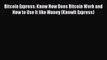 [PDF] Bitcoin Express: Know How Does Bitcoin Work and How to Use It like Money (KnowIt Express)