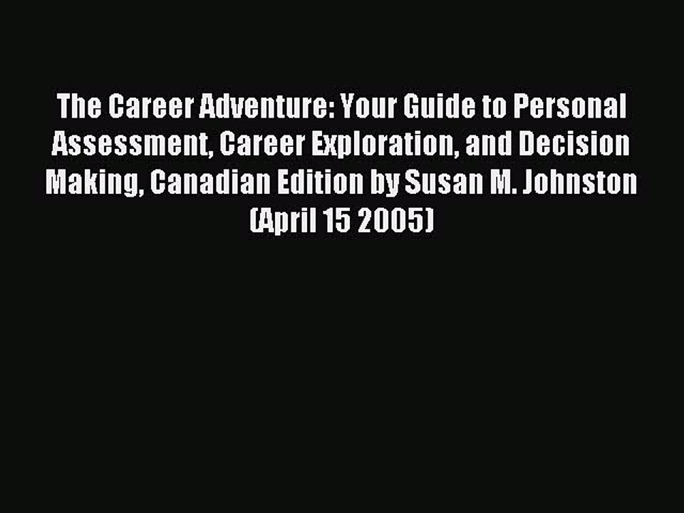 Read The Career Adventure: Your Guide to Personal Assessment Career Exploration and Decision