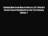 Read Coming Alive from Nine to Five in a 24-7 World A Career Search Handbook for the 21st Century