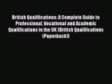 Read British Qualifications: A Complete Guide to Professional Vocational and Academic Qualifications