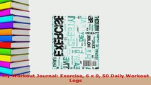 Read  My Workout Journal Exercise 6 x 9 50 Daily Workout Logs Ebook Free
