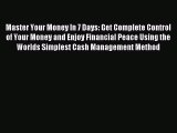 Read Master Your Money In 7 Days: Get Complete Control of Your Money and Enjoy Financial Peace