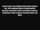 Read How to Land a Top-Paying Peanut butter makers Job: Your Complete Guide to Opportunities