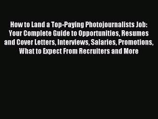 Read How to Land a Top-Paying Photojournalists Job: Your Complete Guide to Opportunities Resumes