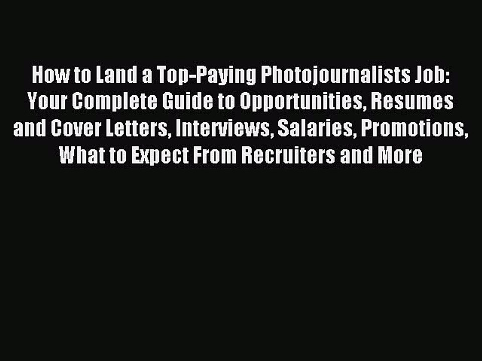 Read How to Land a Top-Paying Photojournalists Job: Your Complete Guide to Opportunities Resumes