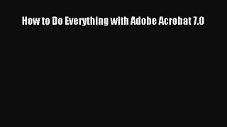 [PDF] How to Do Everything with Adobe Acrobat 7.0 [Download] Full Ebook