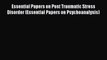 [Download] Essential Papers on Post Traumatic Stress Disorder (Essential Papers on Psychoanalysis)