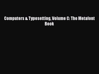 [PDF] Computers & Typesetting Volume C: The Metafont Book [Read] Online
