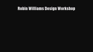 [PDF] Robin Williams Design Workshop [Read] Full Ebook