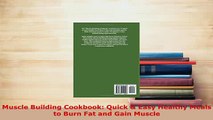 Read  Muscle Building Cookbook Quick  Easy Healthy Meals to Burn Fat and Gain Muscle Ebook Free