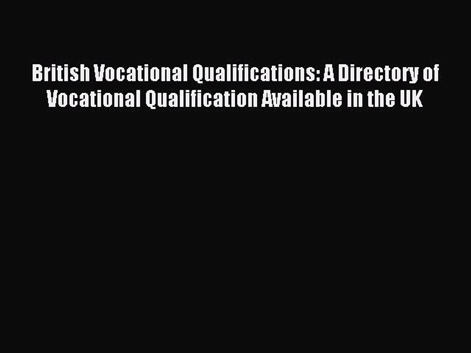 Read British Vocational Qualifications: A Directory of Vocational Qualification Available in