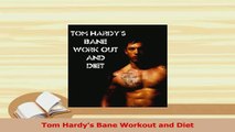 Read  Tom Hardys Bane Workout and Diet Ebook Free