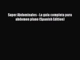 PDF Super Abdominales - La guía completa para abdomen plano (Spanish Edition)  Read Online