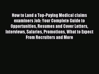 Read How to Land a Top-Paying Medical claims examiners Job: Your Complete Guide to Opportunities