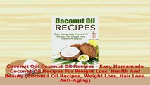Read  Coconut Oil Coconut Oil Recipes  Easy Homemade Coconut Oil Recipes For Weight Loss Ebook Free