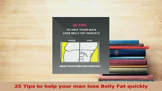 Download  25 Tips to help your man lose Belly Fat quickly Ebook Online