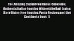 PDF The Amazing Gluten Free Italian Cookbook: Authentic Italian Cooking Without the Bad Grains