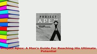 Read  Project Apex A Mans Guide For Reaching His Ultimate Potential Ebook Free