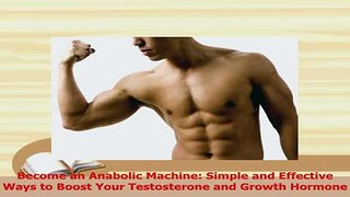 Download  Become an Anabolic Machine Simple and Effective Ways to Boost Your Testosterone and Ebook Online