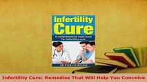 Read  Infertility Cure Remedies That Will Help You Conceive Ebook Free