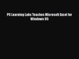 Read PC Learning Labs Teaches Microsoft Excel for Windows 95 PDF Free