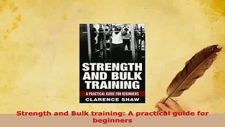 Read  Strength and Bulk training A practical guide for beginners Ebook Free