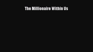 Download The Millionaire Within Us PDF Online