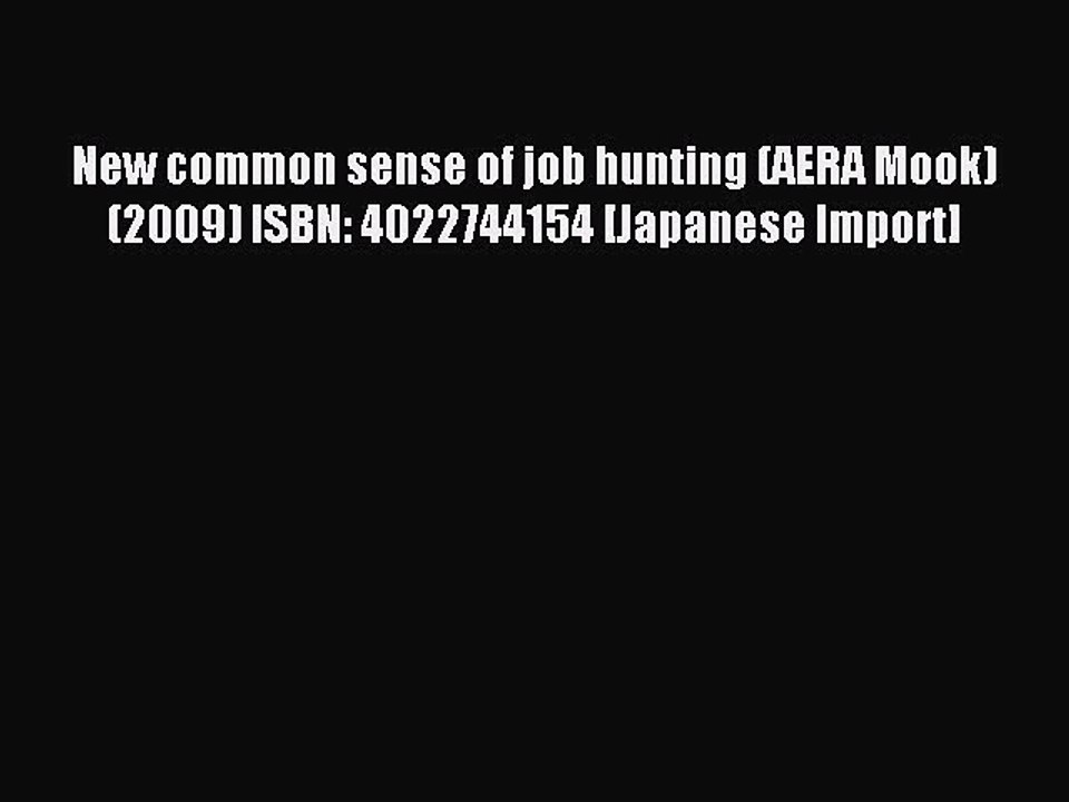 Read New common sense of job hunting (AERA Mook) (2009) ISBN: 4022744154 [Japanese Import]