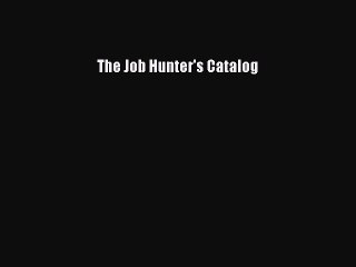 Read The Job Hunter's Catalog Ebook Free
