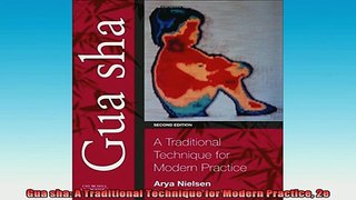 READ FREE Ebooks  Gua sha A Traditional Technique for Modern Practice 2e Full Free